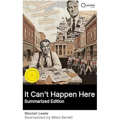 It Can't Happen Here (Summarized Edition): Enriched edition. A political satire of American dystopia