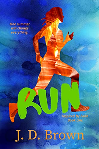 Run: A YA Christian, Coming of Age Series (Inspired by Faith Book 1)