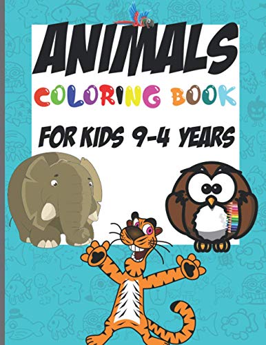 Animals Coloring Book For Kids 4-9 Years: For Boys and Girls ages 4-9 years, Preschool and Kindergarten