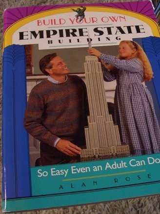 Build Your Own Empire State Building: So Easy Even an Adult Can Do It ...