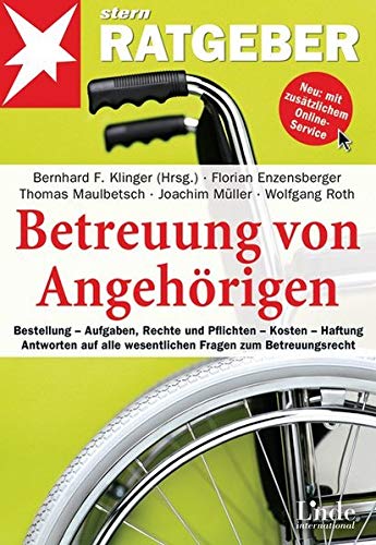 Betreuung von Angehörigen: Bestellung - Aufgaben, Rechte und Pflichten - Kosten - Haftung. Antworte Betreuung von Angehörigen: Bestellung - Aufgaben, Rechte und Pflichten - Kosten - Haftung. Antworte