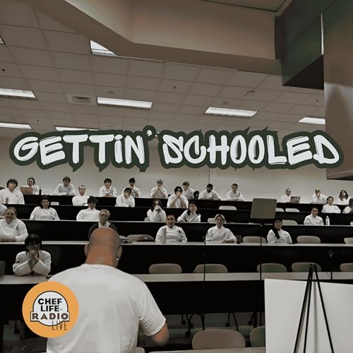 242 | Chef Life Radio LIVE - Gettin' Schooled