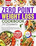 Zero Point Weight Loss Cookbook for Beginners: Easy Fat-Burning Recipes to Curb Cravings, Boost Energy, and Kickstart a Healthy Lifestyle – Includes a 4-Week Meal Plan with Complete Shopping Lists