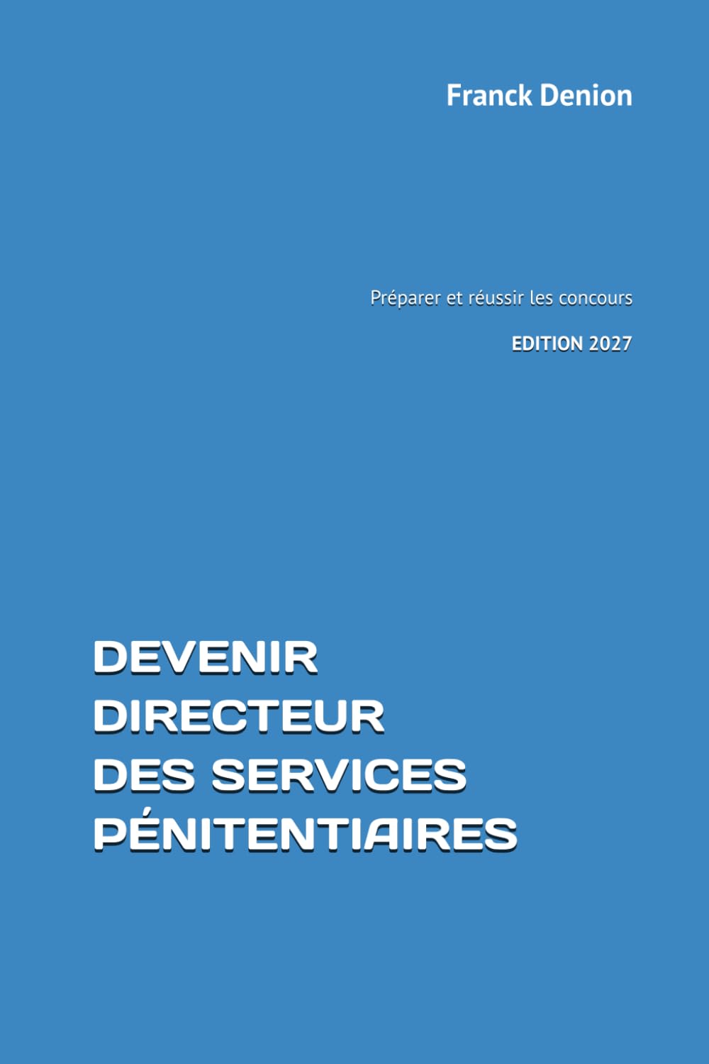 DEVENIR DIRECTEUR DES SERVICES PÉNITENTIAIRES: Préparer et réussir les concours