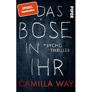Das Böse in ihr: Psychothriller | Ein beklemmend guter Thriller, spannend bis zum Schluss Taschenbuch – 2. September 2019