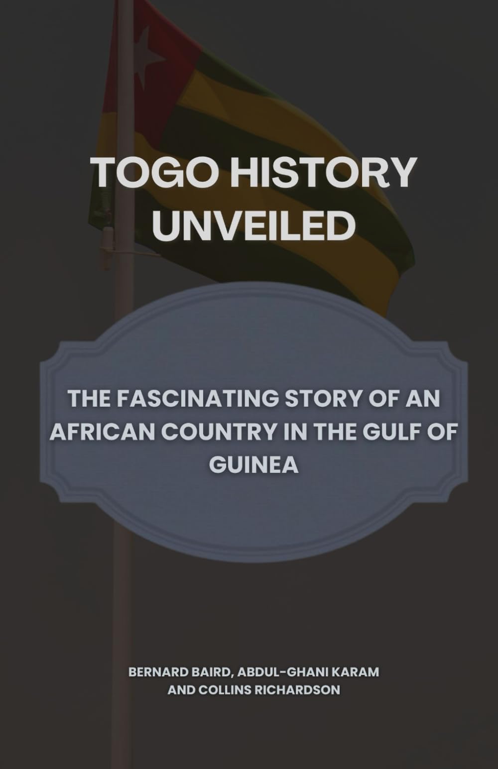 Togo History Unveiled: The Fascinating Story of an African Country in the Gulf of Guinea