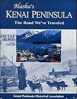 Alaska's Kenai Peninsula: The Road We've Traveled B001V9X43O Book Cover