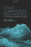 The Great Commission Resurgence: Fulfilling God's Mandate in Our Time