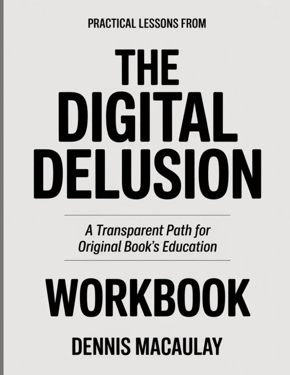 PRACTICAL LESSONS FROM THE DIGITAL DELUSION: A TRANSPARENT PATH FOR ORIGINAL BOOK’S EDUCATION