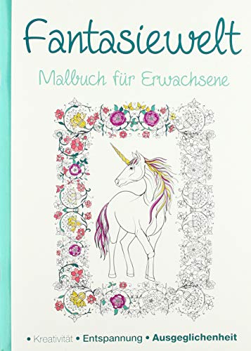 Malbuch für Erwachsene - Fantasiewelt: Kreativität - Entspannung - Ausgeglichenheit