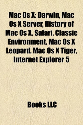 Mac OS X: Darwin, Mac OS X Server, History of Mac OS X, Safari, Classic Environment, Mac OS X Snow Leopard, Mac OS X Leopard, Mac OS X Tiger, OSx86, ... Lion,...