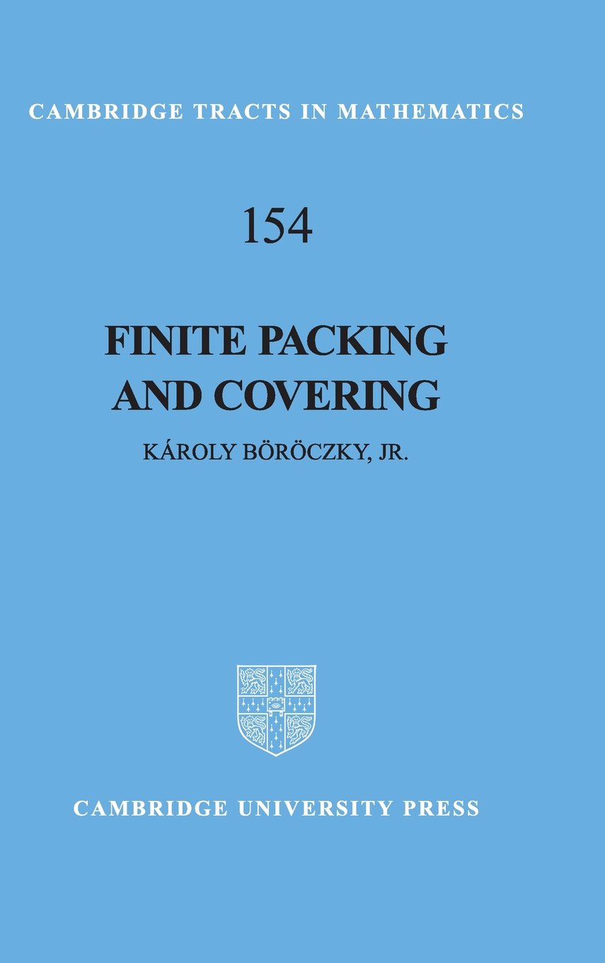 Finite Packing and Covering: 154 (Cambridge Tracts in Mathematics, Series Number 154)