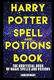 Harry Potter Spell and Potions Book: The Unofficial Book of Magic Spells and Potions