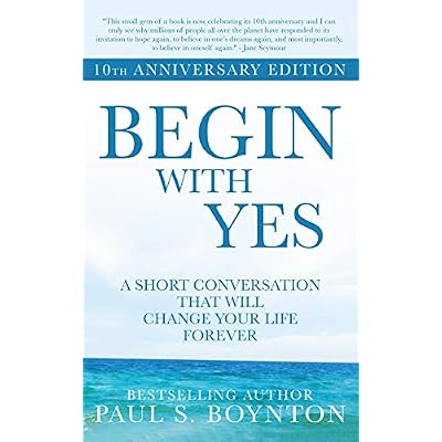 Begin with Yes: 10th Anniversary Edition