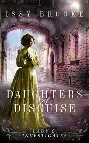 Daughters of Disguise (Lady C. Investigates Book 4)