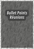 Bullet Points Réunions: carnet de 120 listes pour noter les points-clés des réunions en présentiel et/ou en visioconférence ‒ Idéal pour le télétravail