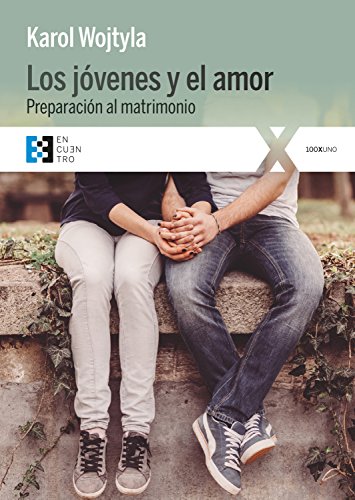 Los jóvenes y el amor: Preparación al matrimonio (100XUNO nº 21)