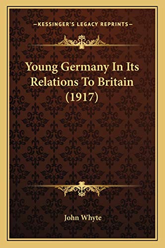 Young Germany In Its Relations To Britain (1917)