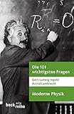  Die 101 wichtigsten Fragen - Moderne Physik (Beck\'sche Reihe)