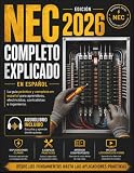 NEC Completo Explicado en Español 2026: La guía práctica y completa en español para aprendices, electricistas, contratistas e ingenieros