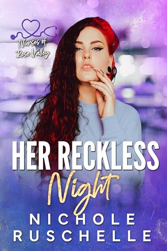 Her Reckless Night (Nurses of Rose Valley Book 5)