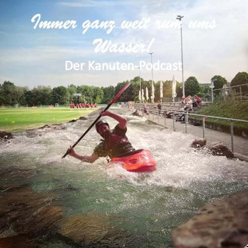 Couverture de Ganz weit rum ums Wasser - der Kanuten-Podcast