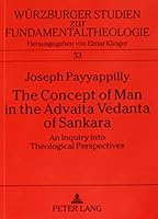 The Concept of Man in the Advaita Vedanta of Sankara: An Inquiry Into Theological Perspectives 0820477230 Book Cover