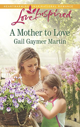 A Mother to Love: A Single Dad Romance (Love Inspired)