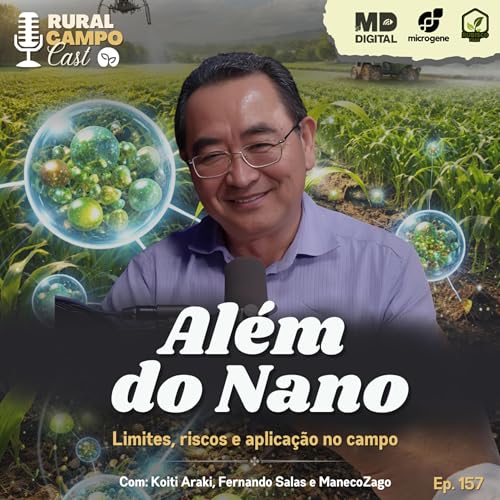 RuralCampoCast 157 / Al&eacute;m do Nano - Limites, riscos e aplica&ccedil;&atilde;o em campo