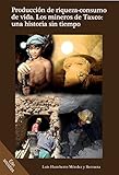 taxcoach zürich  Producción de riqueza-consumo de vida. Los mineros de Taxco: una historia sin tiempo (Spanish Edition)