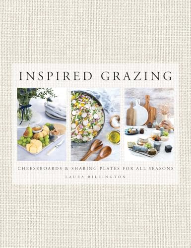 Inspired Grazing: Cheeseboards and Sharing Plates for All Seasons