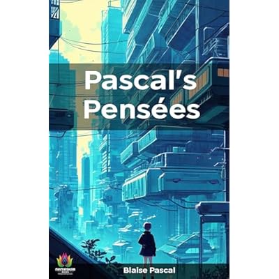 Pascal's Pens&eacute;es: by Blaise Pascal
