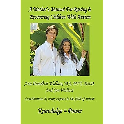 A Mother's Manual For Raising & Recovering Children with Autism