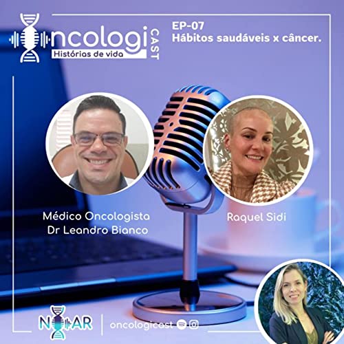 EP07 - H&aacute;bitos saud&aacute;veis e C&acirc;ncer