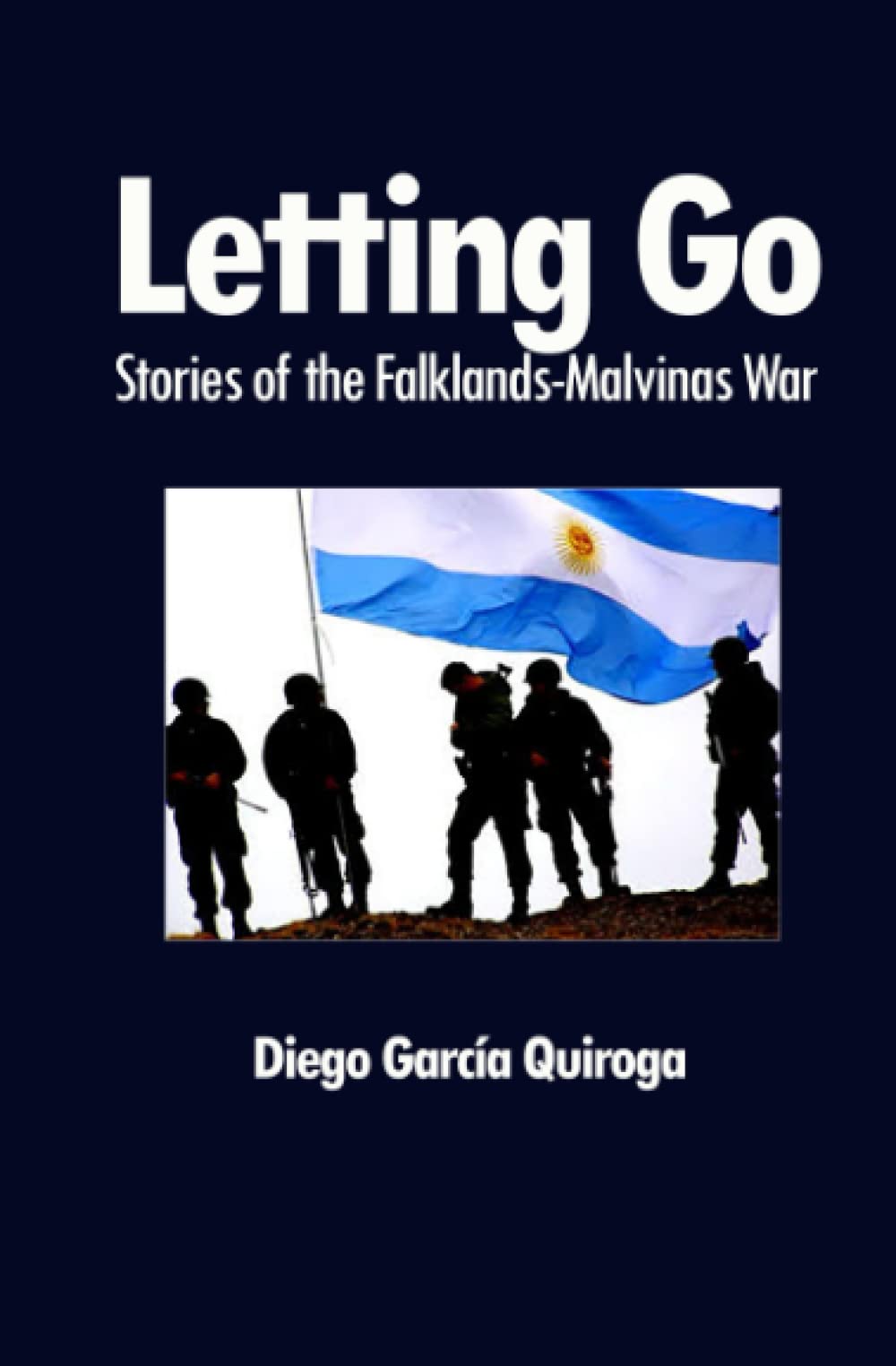 Letting Go: Stories of the Falklands-Malvinas War