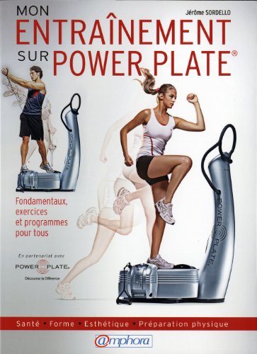 Télécharger Entrainement sur Power Plate ® (Mon) - Santé , forme, esthétique, préparation physique, fondamen Gratuit