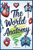 The World of Anatomy Word Search: With Definitions! B0F4X8XCK9 Book Cover