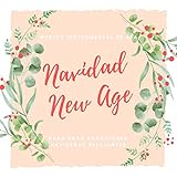  Navidad New Age: Música Instrumental de Spa para unas Vacaciones Navideñas Relajantes