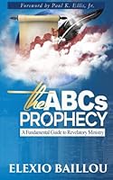 The ABCs of Prophecy 1518654932 Book Cover