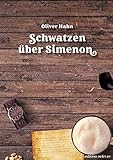 Schwatzen über Simenon: Ein Lesebuch