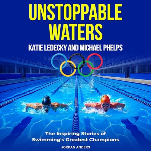 Couverture de Unstoppable Waters: Katie Ledecky and Michael Phelps