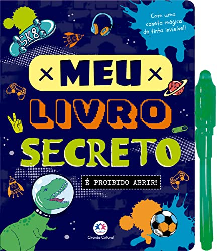 Meu livro secreto - É proibido abrir!: Com uma caneta de tinta invisível