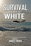 SURVIVAL IN A SEA OF WHITE: 