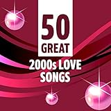 50 Great 2000s Love Songs