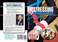 Stressing In The Stands - A Parent's Guide To Judging Optional Gymnastics Levels 7-10 0982171412 Book Cover