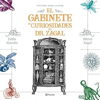 El gabinete de curiosidades del Dr. Zagal Audiolibro Por H&eacute;ctor Zagal, Pablo Alarc&oacute;n arte de portada