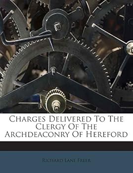 Charges Delivered To The Clergy Of The Archdeaconry Of Hereford