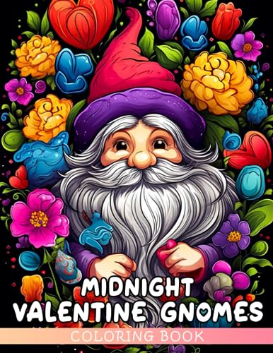 Midnight Valentine Gnomes Coloring Book: The Magic of Gnome Love Coloring Pages On Black Background With Wonderful Illustrations For Teens & Adults Relieving Stress & Relaxation