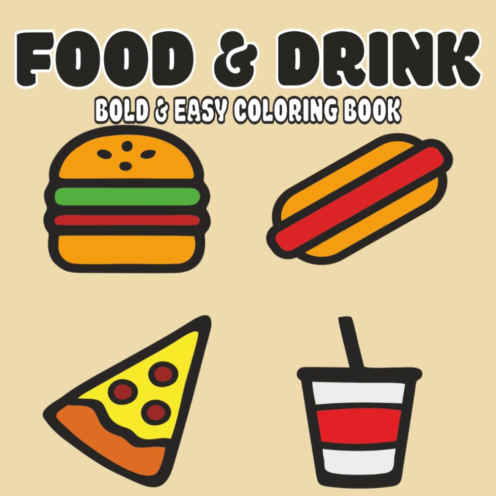 Food and Drink Bold & Easy Coloring Book: Bold & Easy Coloring Book for Kids, Teens & Adults | 40 Food and Drink Themed Designs | Single-Sided Pages for Easy Coloring or Drawing Your Own
