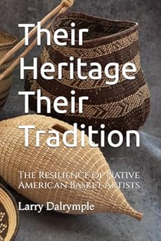Paperback Their Heritage Their Tradition: The Resilience of Native American Basket Artists Book